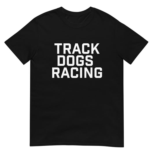 Track Dogs Racing Short-Sleeve Unisex T-Shirt